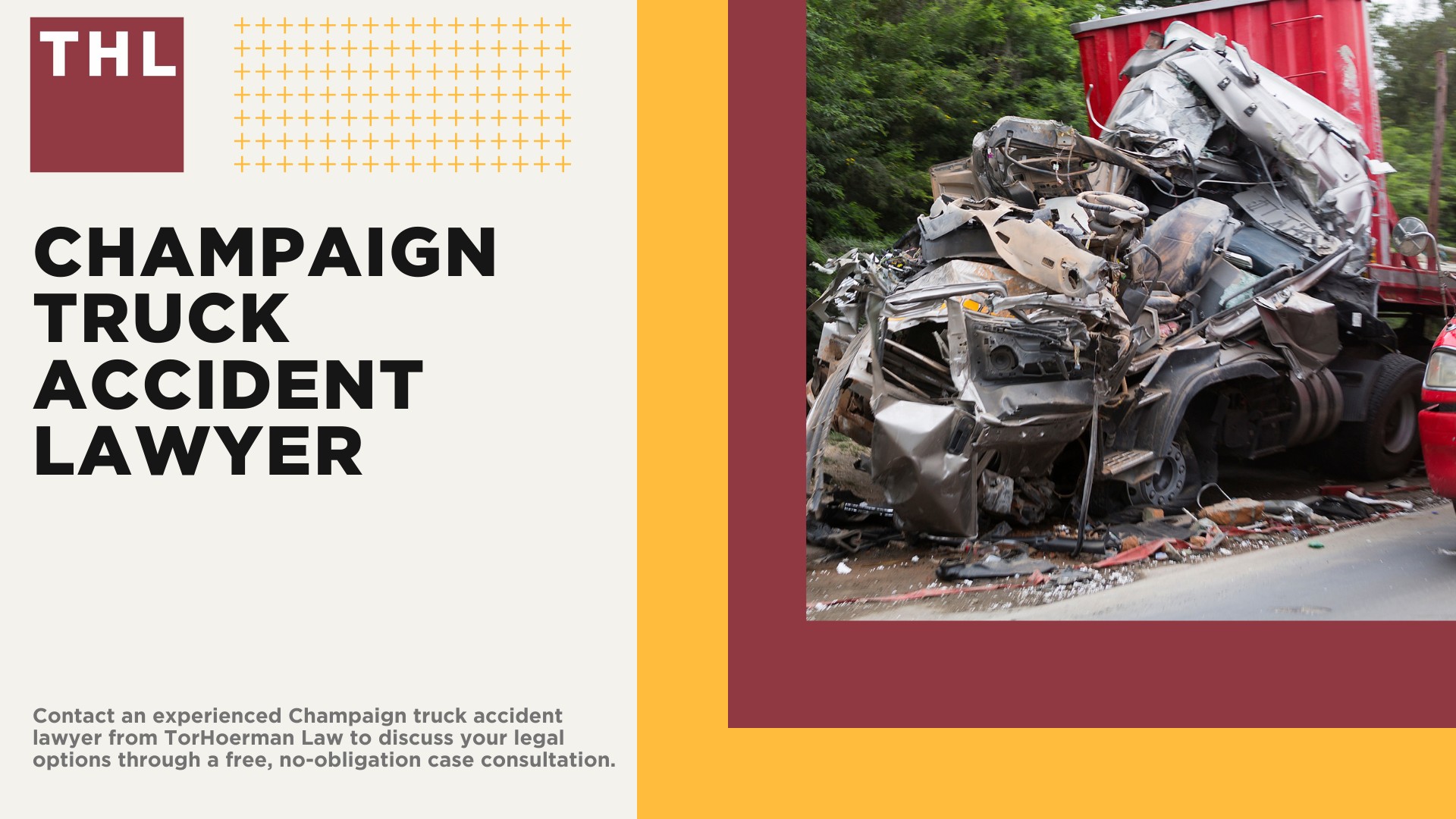 Champaign Truck Accident Lawyer; Champaign, IL Truck Accident Statistics; Common Champaign, IL Truck Accident Injuries; Do I Qualify for a Champaign Truck Accident Lawsuit; Why you should never admit liability in a champaign truck accident; Champaign Emergency Services; Hiring a Champaign Trucking Accident Lawyer; TORHOERMAN LAW Your champaign truck accident law firm