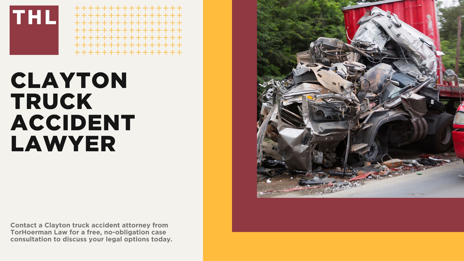 Clayton Truck Accident Lawyer; Clayton Truck Accident Statistics; What To Do if You are Involved in a Clayton Truck Accident Emergency; Benefits of Hiring a Clayton Truck Accident Lawyer; How Long Will a Clayton Truck Accident Lawsuit Take; What You Should Know Before Filing a Truck Accident Lawsuit; Am I Eligible For a Clayton Truck Accident Lawsuit; call TORHOERMAN LAW Clayton Truck Accident Law Firm