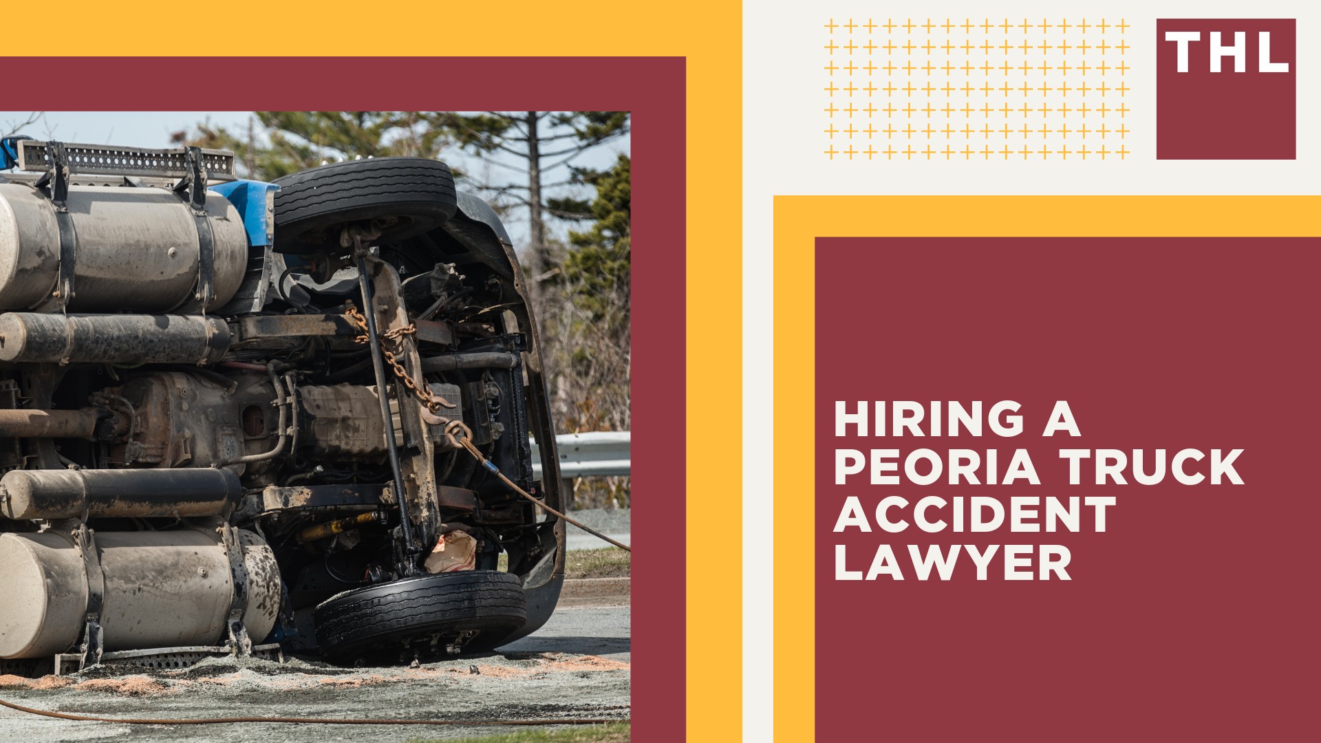 Peoria Truck Accident Lawyer; Illinois Truck Accident Statistics; Hiring a Peoria Truck Accident Lawyer