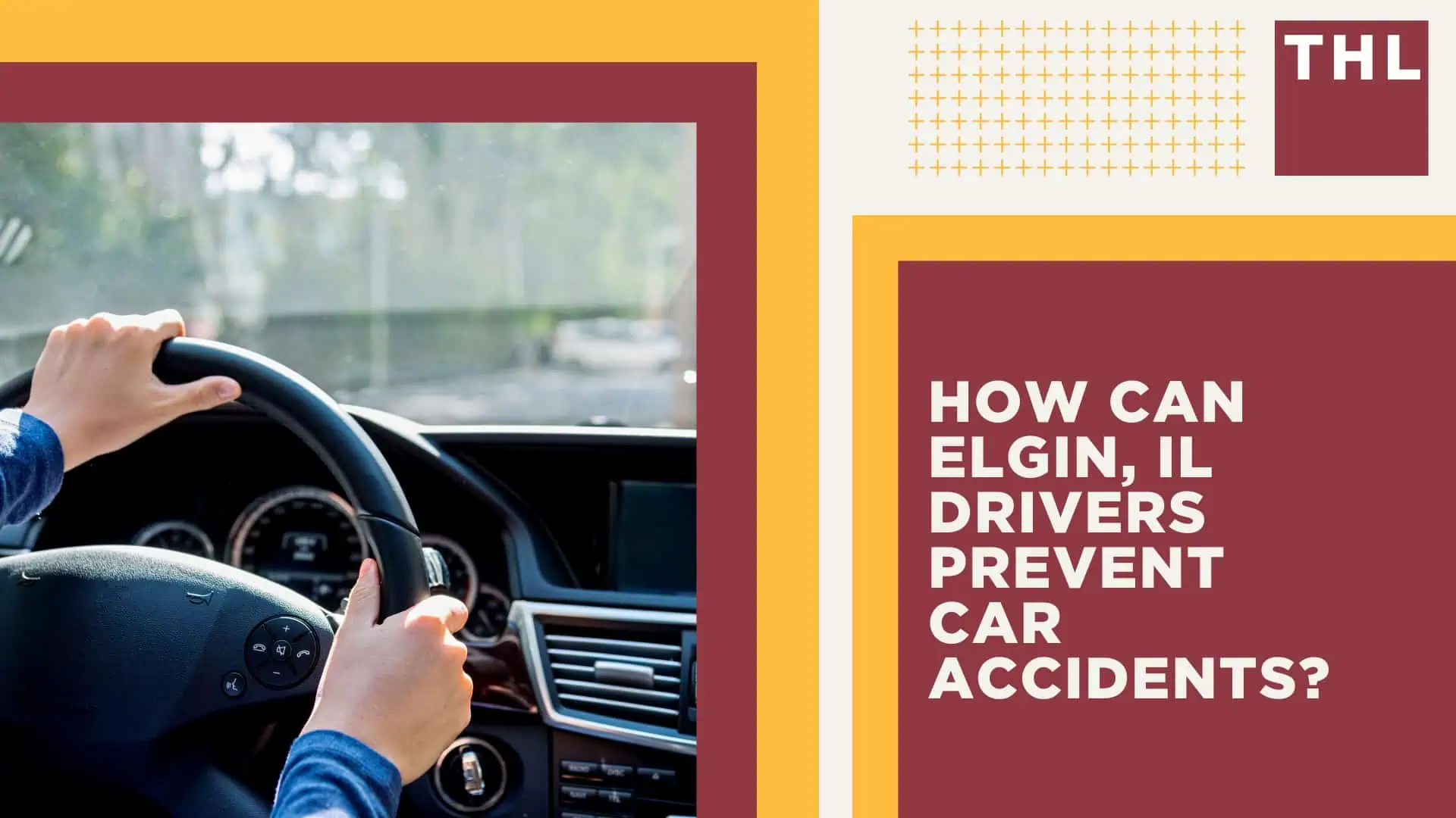 Elgin Car Accident Lawyer; Why Hire an Elgin Car Accident Lawyer; Elgin, IL Car Accident Statistics; What are Common Causes of Car Accidents; What are Common Causes of Car Accidents; Illinois Seat Belt Laws; How Can Elgin, IL Drivers Prevent Car Accidents