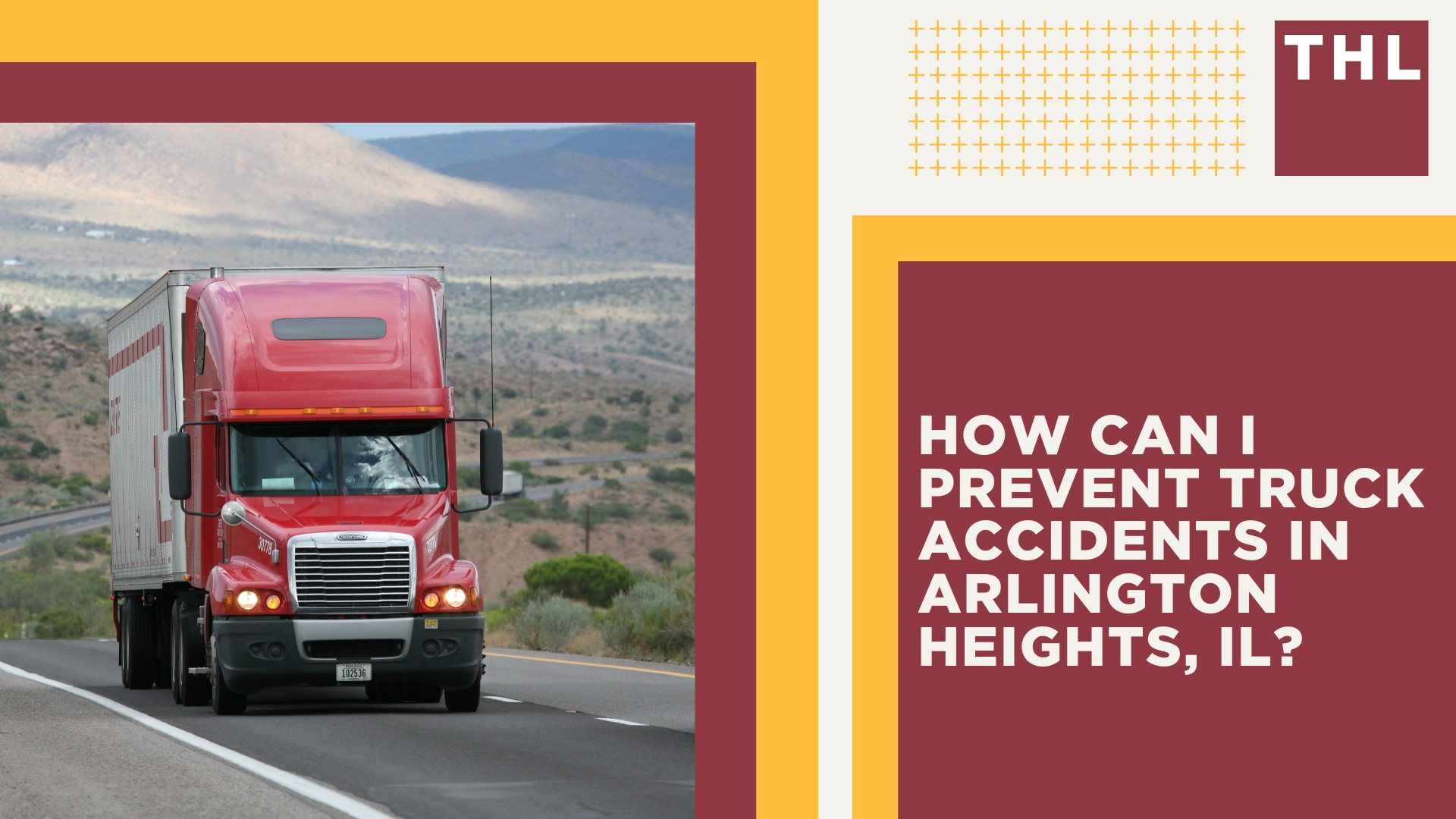 Arlington Heights Truck Accident Lawyer; Arlington Heights Truck Accident Statistics; Common Arlington Heights Truck Accident Injuries; How can I prevent Truck Accidents in Arlington Heights, IL