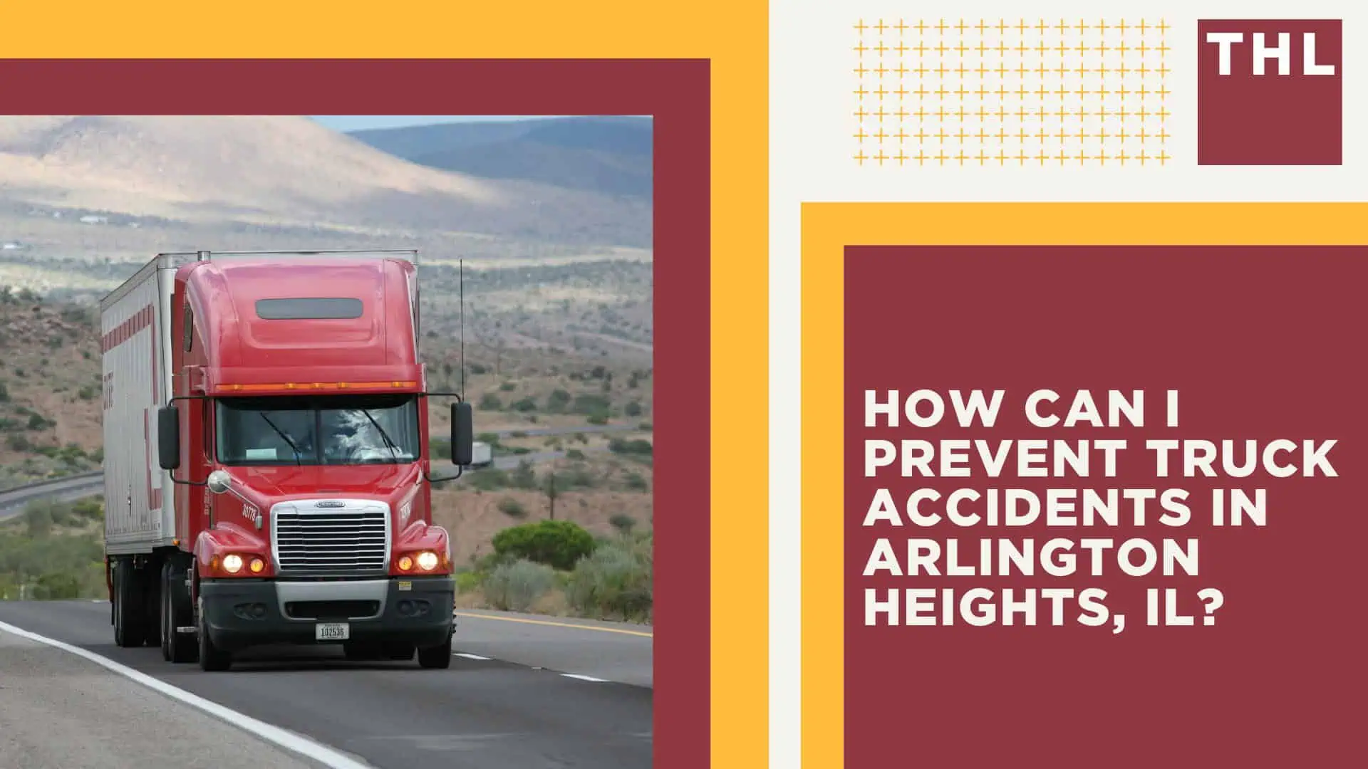 Arlington Heights Truck Accident Lawyer; Arlington Heights Truck Accident Statistics; Common Arlington Heights Truck Accident Injuries; How can I prevent Truck Accidents in Arlington Heights, IL