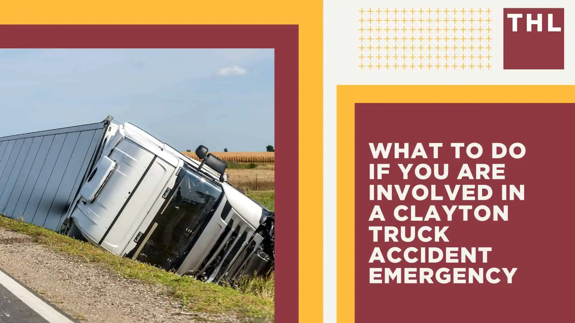 Clayton Truck Accident Lawyer; Clayton Truck Accident Statistics; What To Do if You are Involved in a Clayton Truck Accident Emergency