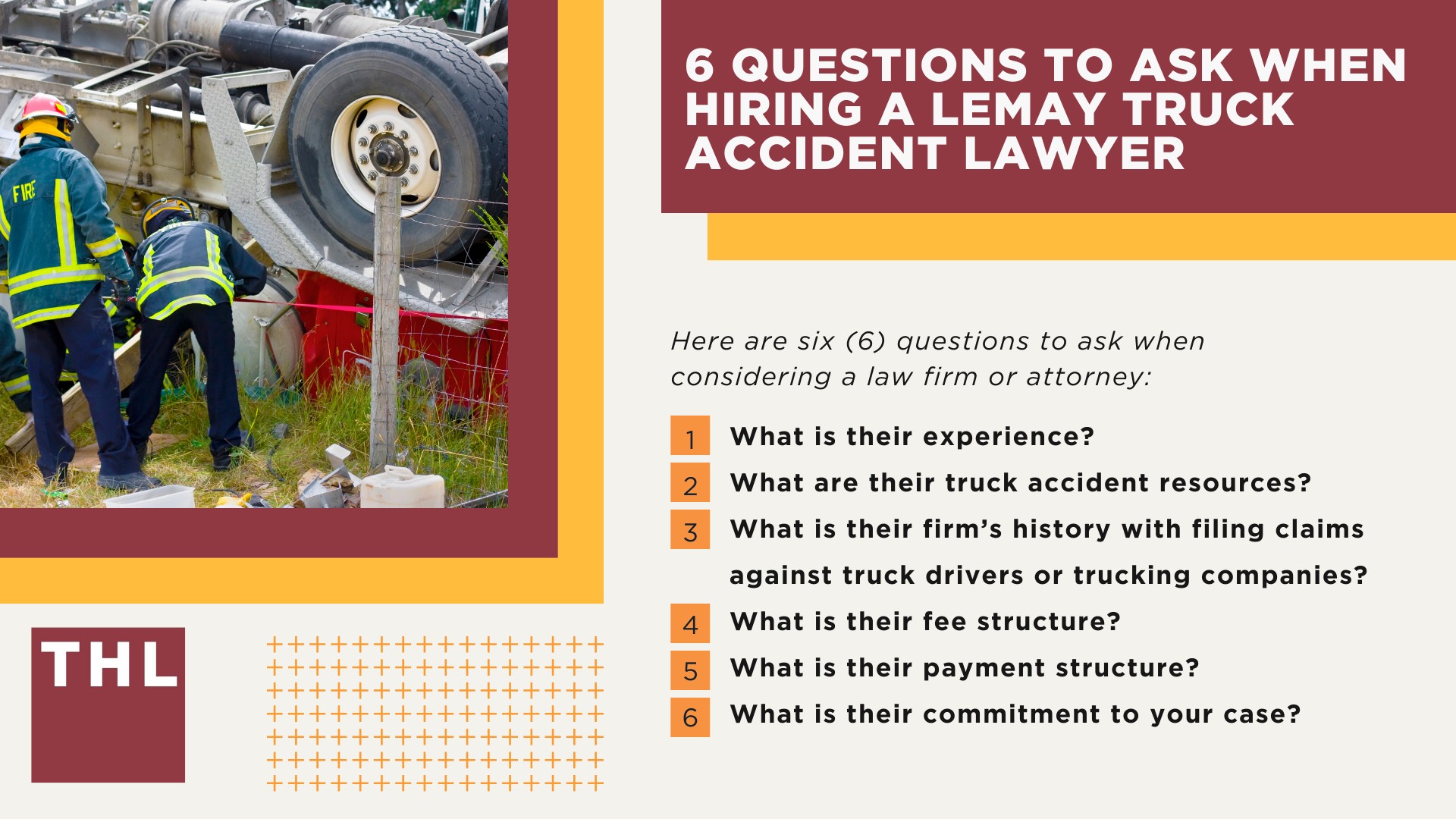 The #1 Lemay Truck Accident Lawyer; Lemay Truck Accident Lawyer; 6 Questions to Ask When Hiring a Lemay Truck Accident Lawyer; Commercial Truck Accidents in Lemay, Missouri (MO); Truck Accident Facts & Statistics; Lemay Commercial Trucking Rules & Safety Regulations for Truck Drivers; The 8 Most Common Causes of Truck Accidents in Lemay (MO); 4 Steps to Take When Filing a Lemay Trucking Accident Lawsuit; TORHOERMAN LAW The #1 Truck Accident Attorney Lemay Has to Offer!; 6 Questions to Ask When Hiring a Lemay Truck Accident Lawyer