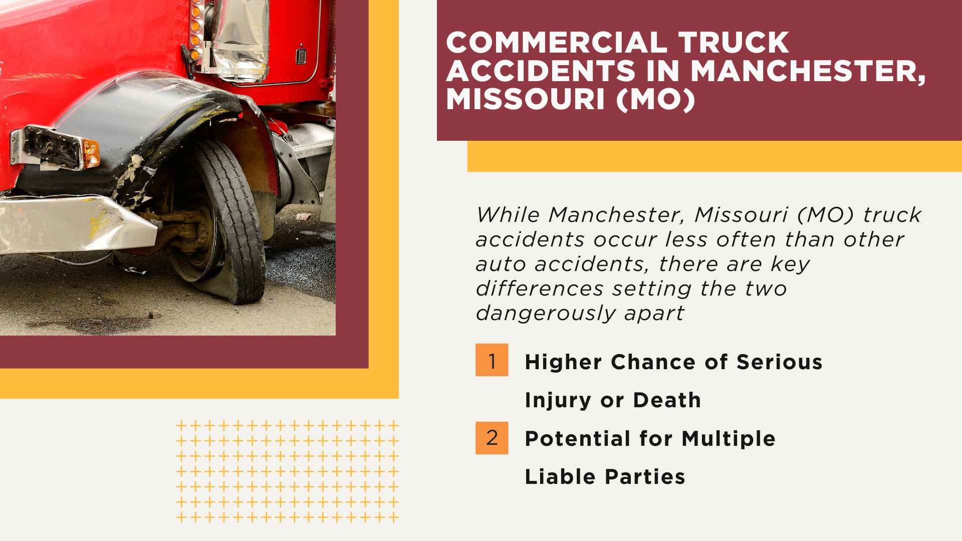 The #1 Manchester Truck Accident Lawyer; Manchester Truck Accident Lawyer; 6 Questions to Ask When Hiring a Manchester Truck Accident Lawyer; Commercial Truck Accidents in Manchester, Missouri (MO)