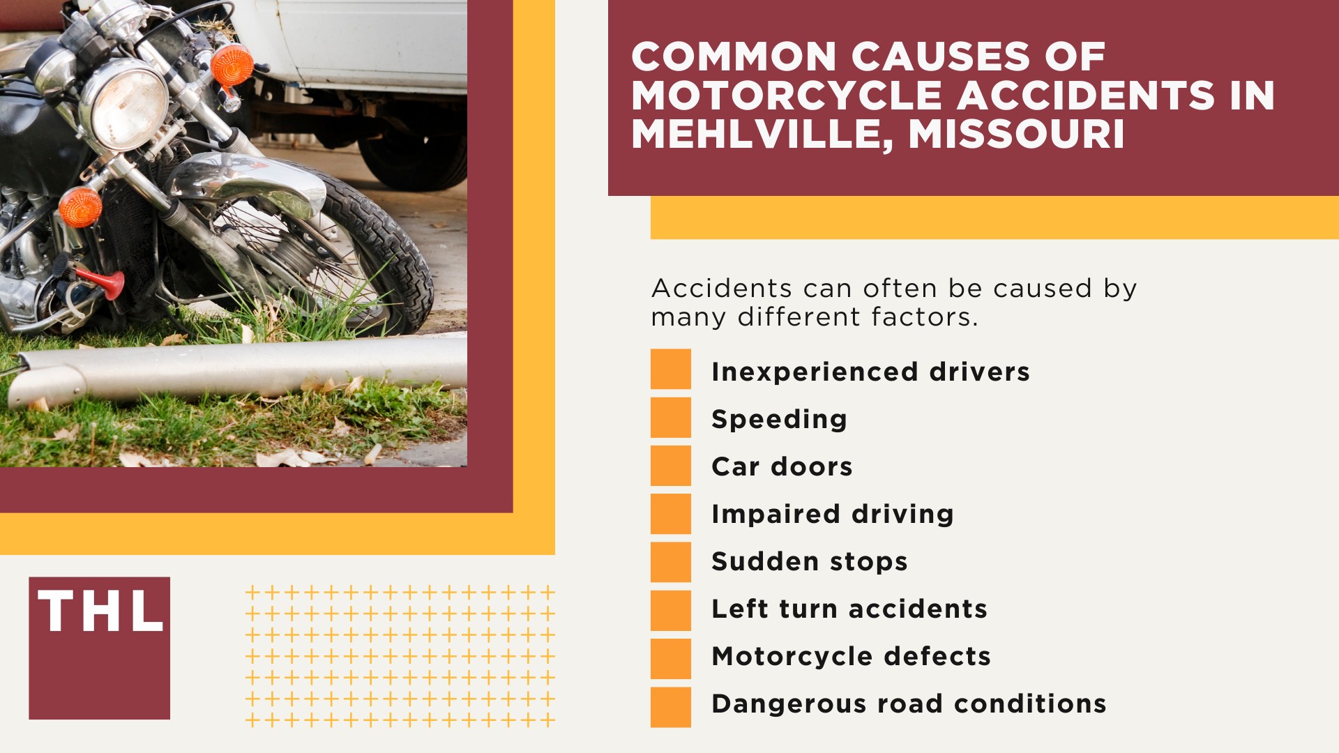 The #1 Mehlville Motorcycle Accident Lawyer; Mehlville Motorcycle Accident Statistics; Mehlville Motorcycle Laws; Missouri Motorcycle Helmet Laws; Common Causes of Motorcycle Accidents in Mehlville, Missouri