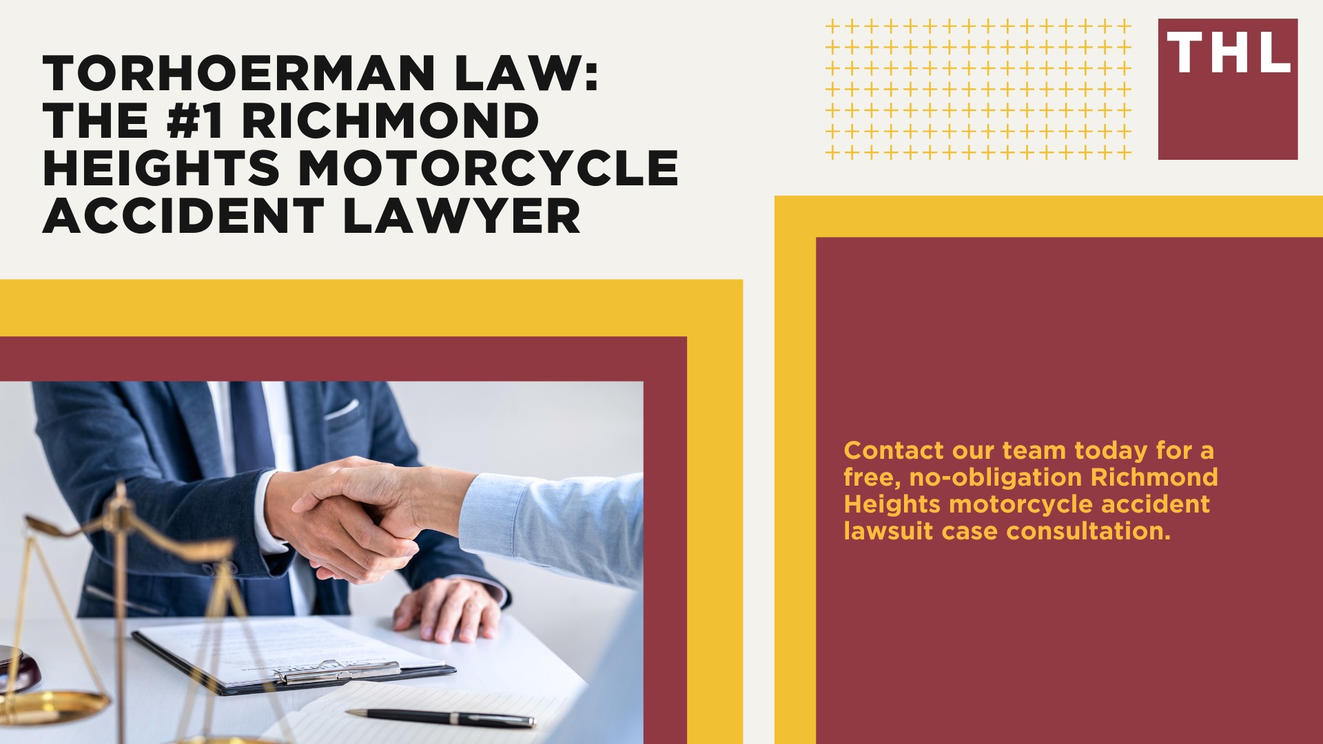 The #1 Richmond Heights Motorcycle Accident Lawyer; Richmond Heights Motorcycle Accident Statistics; Richmond Heights Motorcycle Laws; Missouri Motorcycle Helmet Laws; Common Causes of Motorcycle Accidents in Richmond Heights; What Is An At-Fault State; Common Motorcycle Injuries; Benefits Of Motorcycle Injury Lawyer; How Long Do I Have To File A Lawsuit; Determine Fault In A Motorcycle Accident; How much is my accident worth; TORHOERMAN LAW The #1 Richmond Heights Motorcycle Accident Lawyer