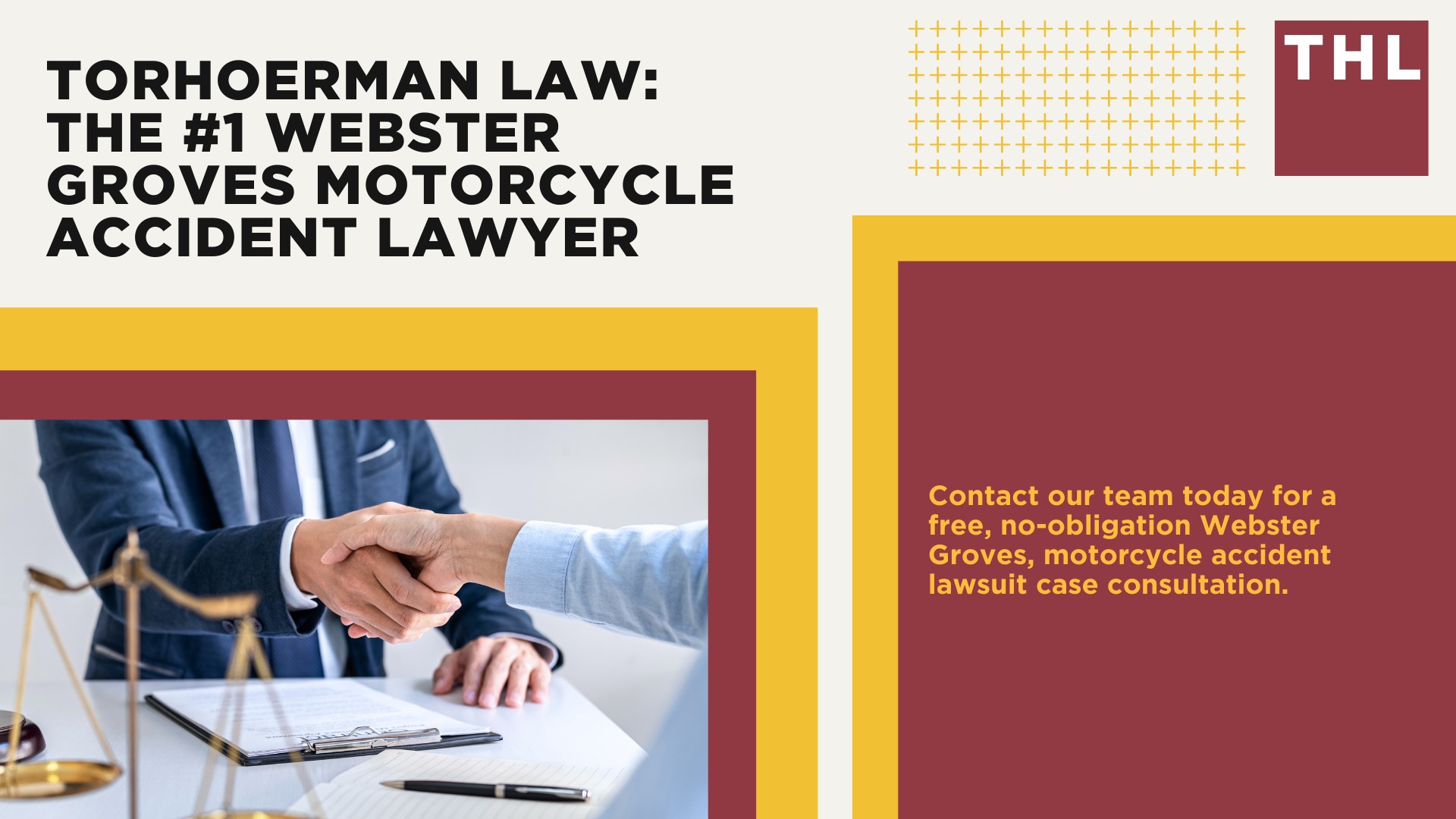 The #1 Webster Groves Motorcycle Accident Lawyer; Webster Groves Motorcycle Accident Statistics; Webster Groves Motorcycle Laws; Missouri Motorcycle Helmet Laws; Common Causes of Motorcycle Accidents in Webster Groves; What Is An At-Fault State; Common Motorcycle Injuries; Benefits Of Motorcycle Injury Lawyer; How Long Do I Have To File A Lawsuit; Determine Fault In A Motorcycle Accident; How much is my accident worth; TORHOERMAN LAW The #1 Webster Groves Motorcycle Accident Lawyer