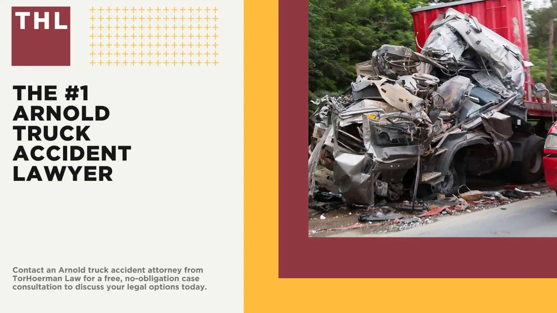 Arnold Truck Accident Lawyer; 6 Questions to Ask When Hiring aN Arnold Truck Accident Lawyer; Commercial Truck Accidents in Arnold, Missouri (MO); Truck Accident Facts & Statistics; Arnold Commercial Trucking Rules & Safety Regulations for Truck Drivers (2); The 8 Most Common Causes of Truck Accidents in Affton (MO); 4 Steps to Take When Filing aN Arnold Trucking Accident Lawsuit; TORHOERMAN LAW The #1 Truck Accident Attorney Arnold Has to Offer!