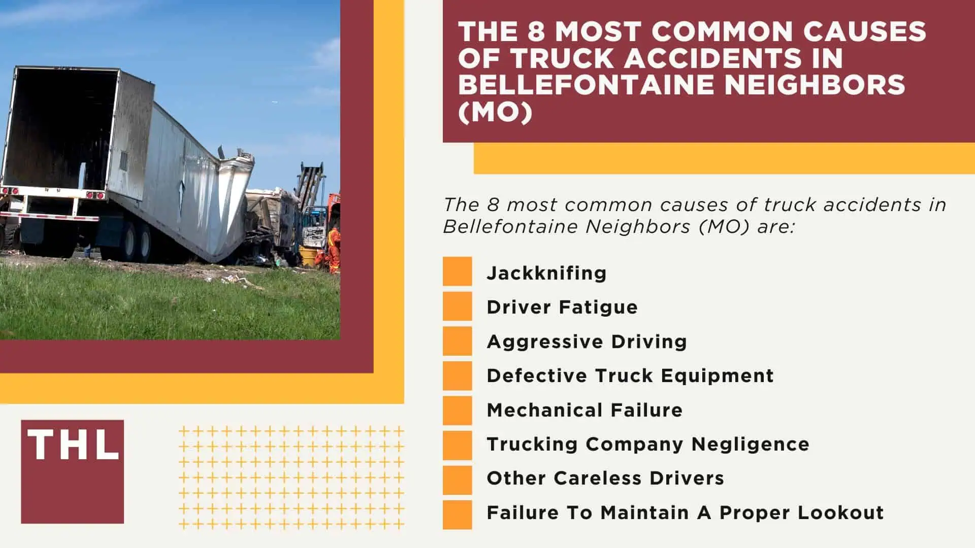 Bellefontaine Neighbors Truck Accident Lawyer; The #1 Bellefontaine Neighbors Truck Accident Lawyer; 6 Questions to Ask When Hiring aN Arnold Truck Accident Lawyer; Commercial Truck Accidents in Arnold, Missouri (MO); Truck Accident Facts & Statistics; Bellefontaine Neighbors Truck Accident Lawyer; The 8 Most Common Causes of Truck Accidents in Bellefontaine Neighbors (MO)