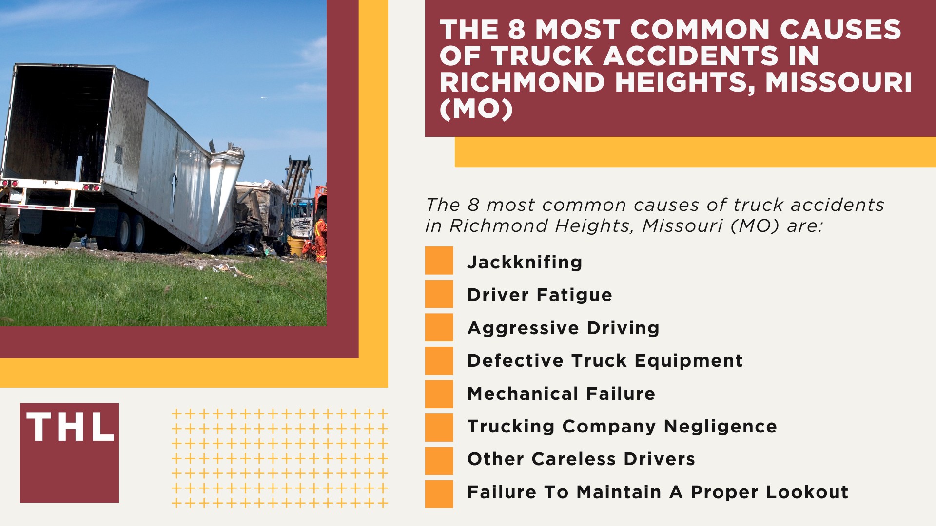 The #1 Richmond Heights Truck Accident Lawyer; Richmond Heights Truck Accident Lawyer; 6 Questions to Ask When Hiring a Richmond Heights Truck Accident Lawyer; Commercial Truck Accidents in Richmond Heights, Illinois (IL); Truck Accident Facts & Statistics; Richmond Heights Commercial Trucking Rules & Safety Regulations for Truck Drivers; The 8 Most Common Causes of Truck Accidents in Richmond Heights, Missouri (MO)