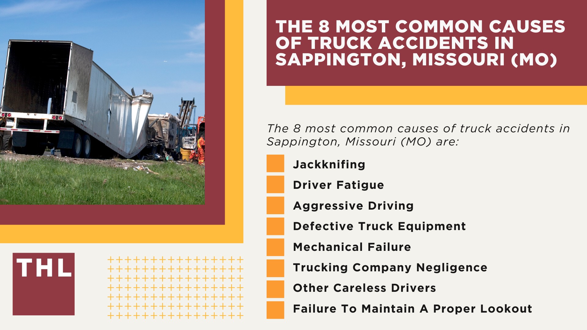 The #1 Sappington Truck Accident Lawyer; Sappington Truck Accident Lawyer; 6 Questions to Ask When Hiring a Sappington Truck Accident Lawyer; Commercial Truck Accidents in Sappington, Missouri (MO); Truck Accident Facts & Statistics; Sappington Commercial Trucking Rules & Safety Regulations for Truck Drivers; The 8 Most Common Causes of Truck Accidents in Sappington, Missouri (MO)