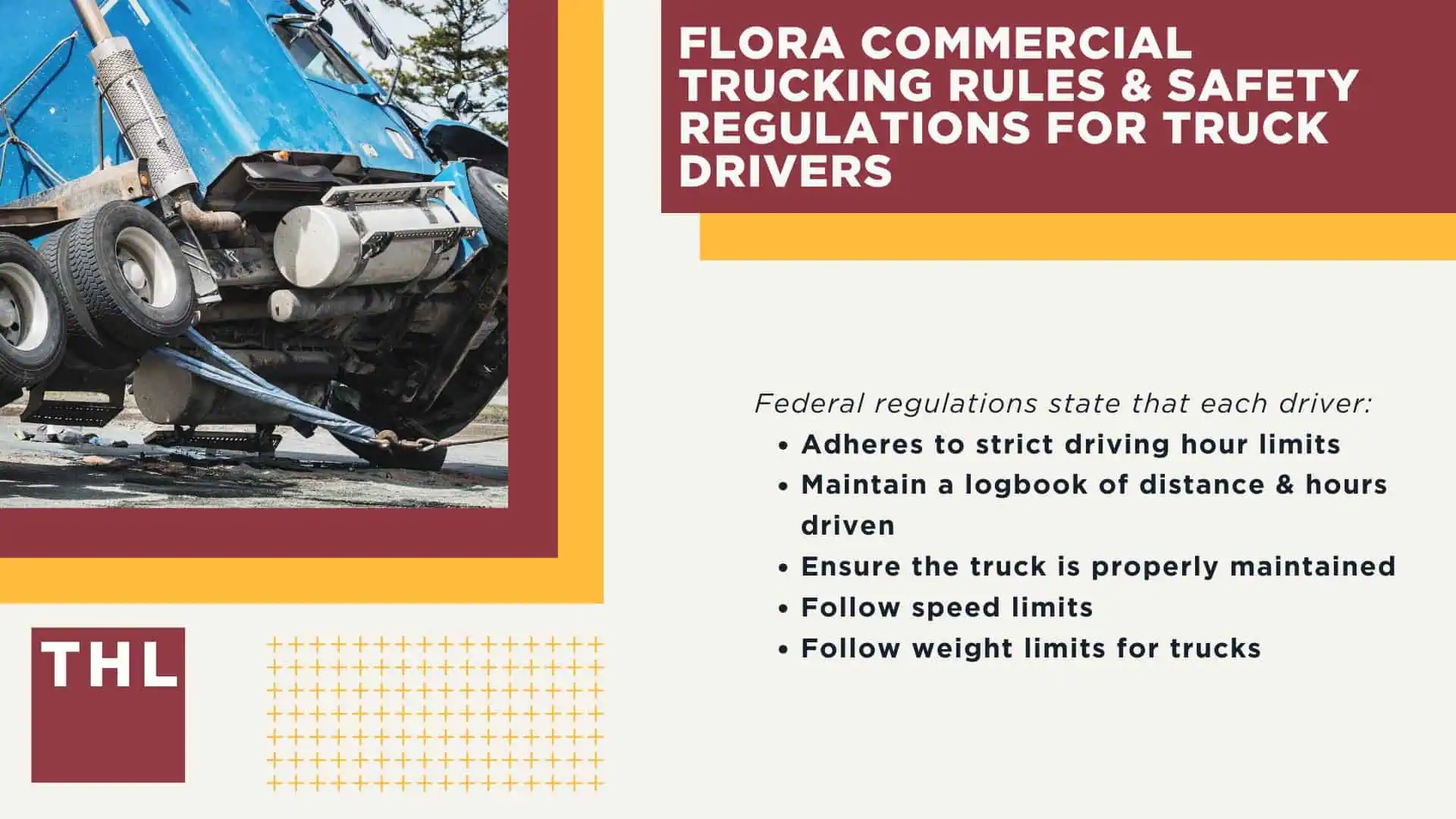 The #1 Flora Truck Accident Lawyer; Flora Truck Accident Lawyer; 6 Questions to Ask When Hiring a Flora Truck Accident Lawyer; Commercial Truck Accidents in Flora, Illinois (IL); Truck Accident Facts & Statistics; Flora Commercial Trucking Rules & Safety Regulations for Truck Drivers