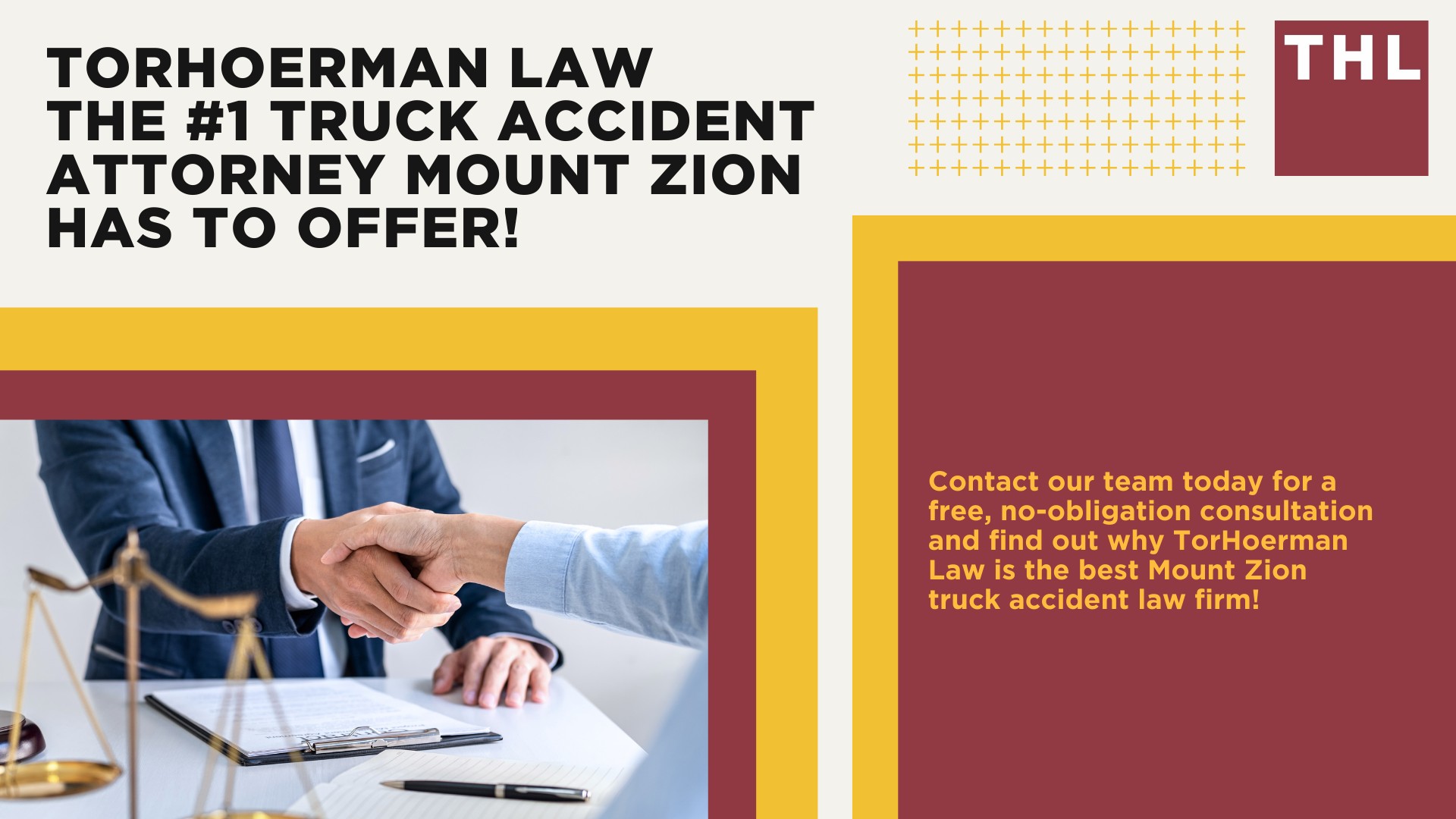 The #1 Mount Zion Truck Accident Lawyer; Mount Zion Truck Accident Lawyer; 6 Questions to Ask When Hiring a Mount Zion Truck Accident Lawyer; Commercial Truck Accidents in Mount Zion, Illinois (IL); Truck Accident Facts & Statistics; Mount Zion Commercial Trucking Rules & Safety Regulations for Truck Drivers; The 8 Most Common Causes of Truck Accidents in Mount Zion (IL); 4 Steps to Take When Filing a Mount Zion Trucking Accident Lawsuit; TORHOERMAN LAW The #1 Truck Accident Attorney Mount Zion Has to Offer!