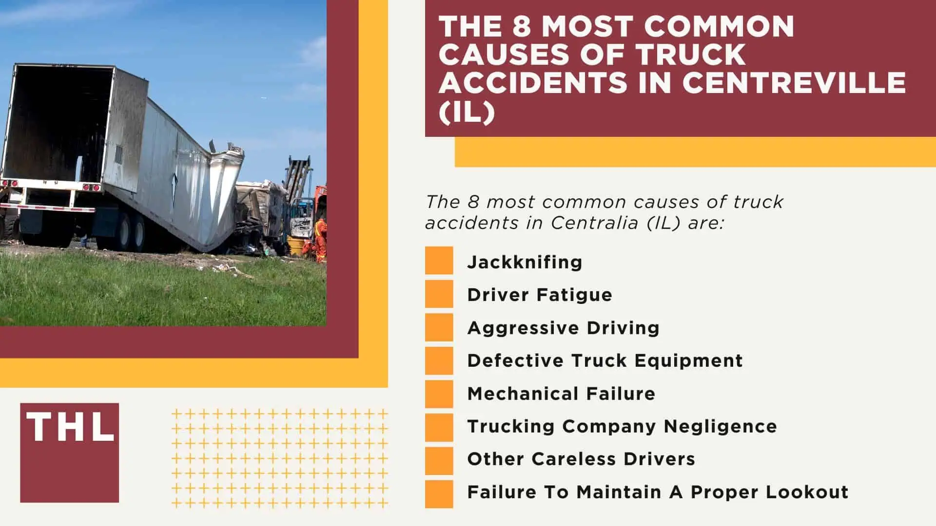 The #1 Centreville Truck Accident Lawyer; Centreville Truck Accident Lawyer; 6 Questions to Ask When Hiring a Centreville Truck Accident Lawyer; Commercial Truck Accidents in Centreville, Illinois (IL); Truck Accident Facts & Statistics; Centreville Commercial Trucking Rules & Safety Regulations for Truck Drivers; The 8 Most Common Causes of Truck Accidents in Centralia (IL)