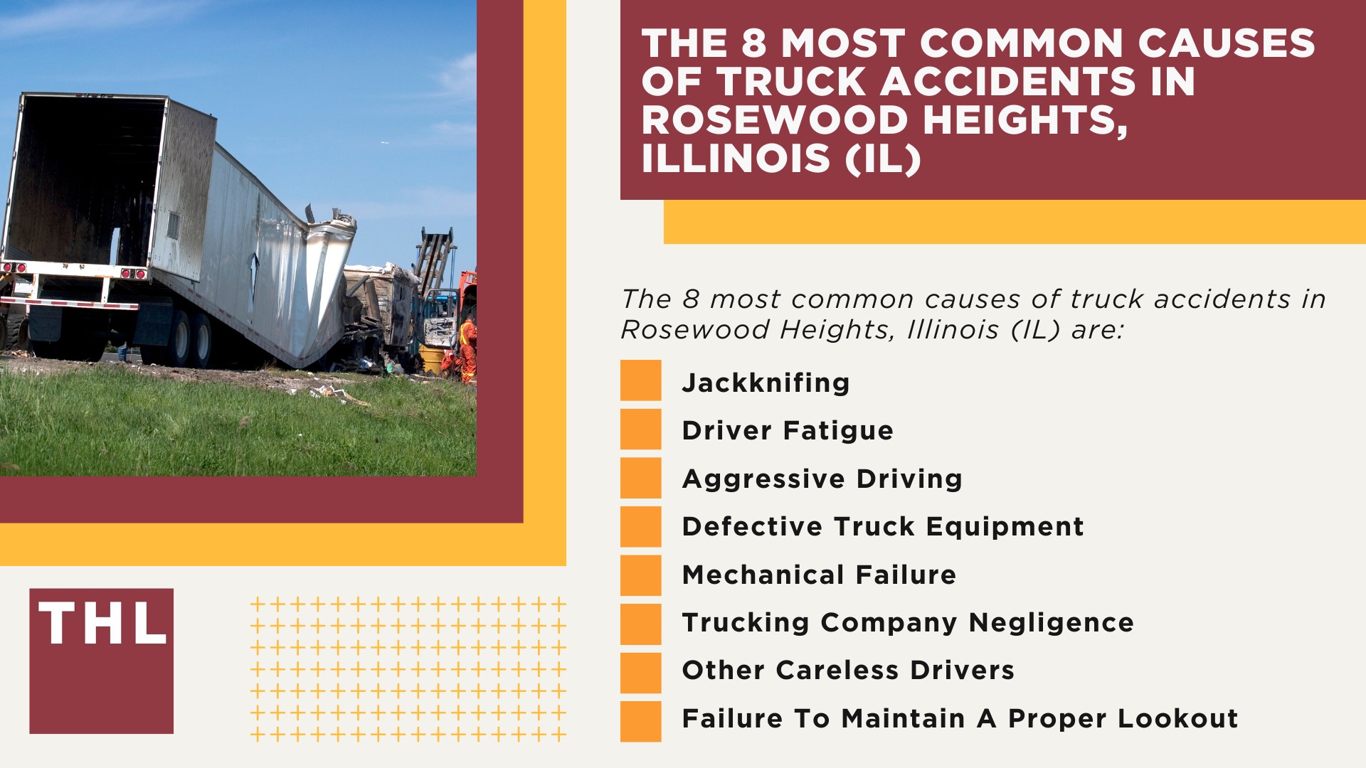 The #1 Rosewood Heights Truck Accident Lawyer; Rosewood Heights Truck Accident Lawyer;  6 Questions to Ask When Hiring a Rosewood Heights Truck Accident Lawyer; Commercial Truck Accidents in Rosewood Heights, Illinois (IL); Truck Accident Facts & Statistics; Rosewood Heights Commercial Trucking Rules & Safety Regulations for Truck Drivers; The 8 Most Common Causes of Truck Accidents in Rosewood Heights, Illinois (IL)