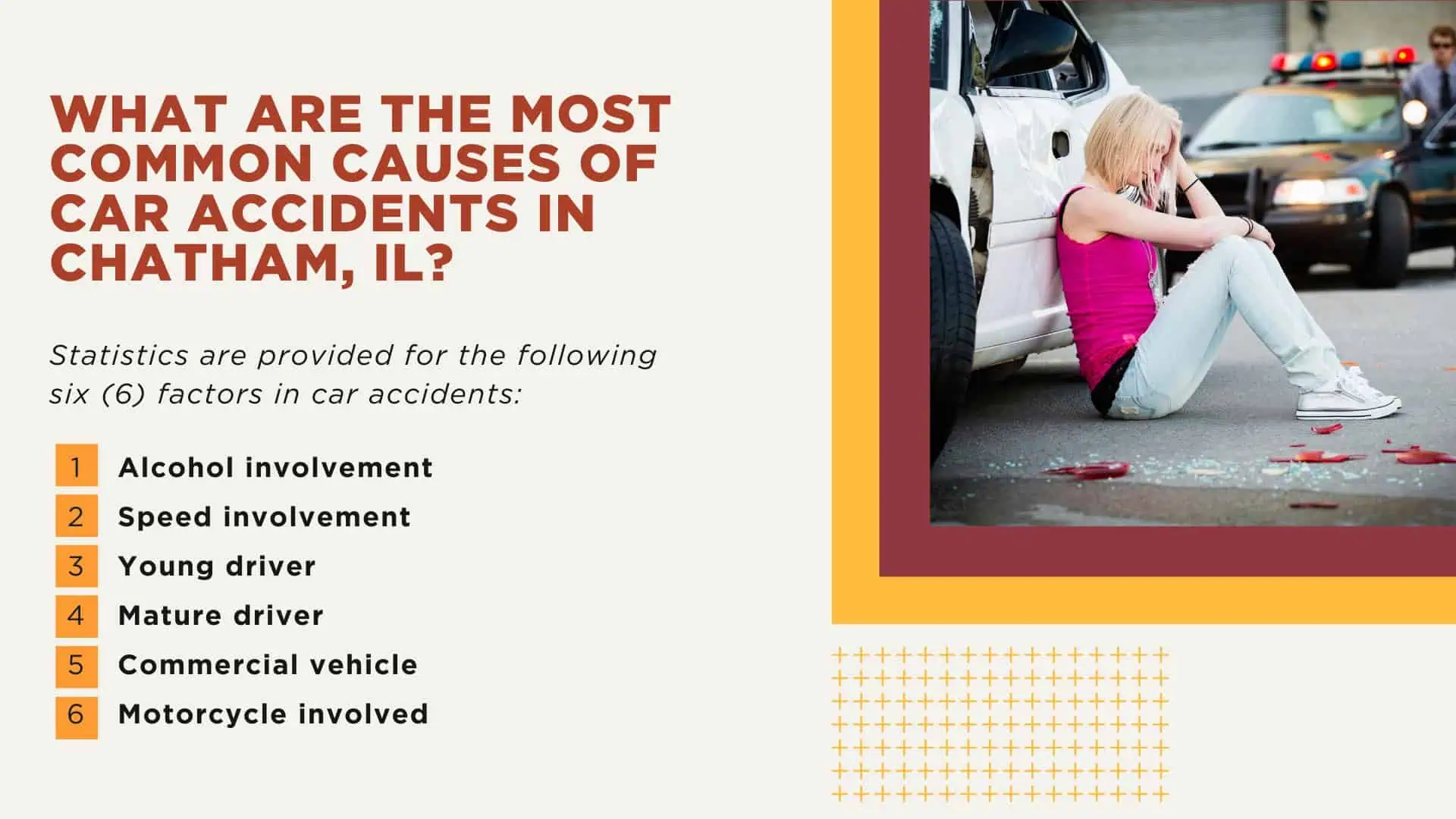 The #1 Chatham Car Accident Lawyer; Involved in a Car Accident in Chatham, IL; Chatham Car Accident Statistics; What to Do After a Car Accident in Chatham; What Are the Most Common Causes of Car Accidents in Caseyville, IL