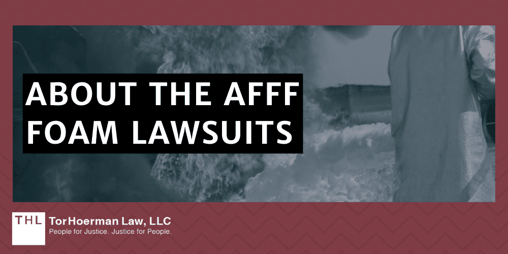 About The AFFF Foam Lawsuits