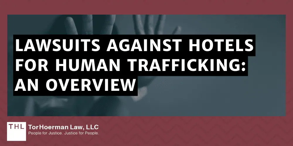 Hotel Human Trafficking Lawsuit; Legal Action for Human Trafficking Survivors; Human Trafficking Lawsuits Against Hotel Chains; Lawsuits Against Hotels For Human Trafficking_ An Overview