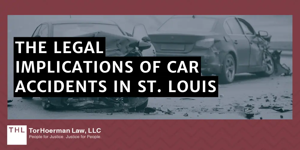 The Legal Implications Of Car Accidents In St. Louis