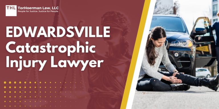 Edwardsville Catastrophic Injury Lawyer