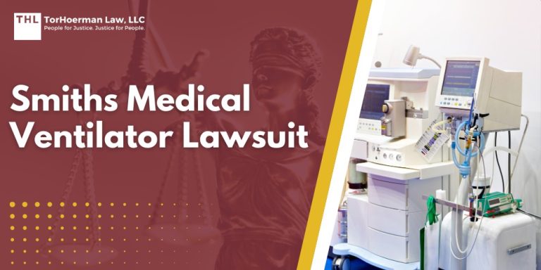 Smiths Medical Ventilator Lawsuit; Smiths Medical Ventilator Recall Lawsuit