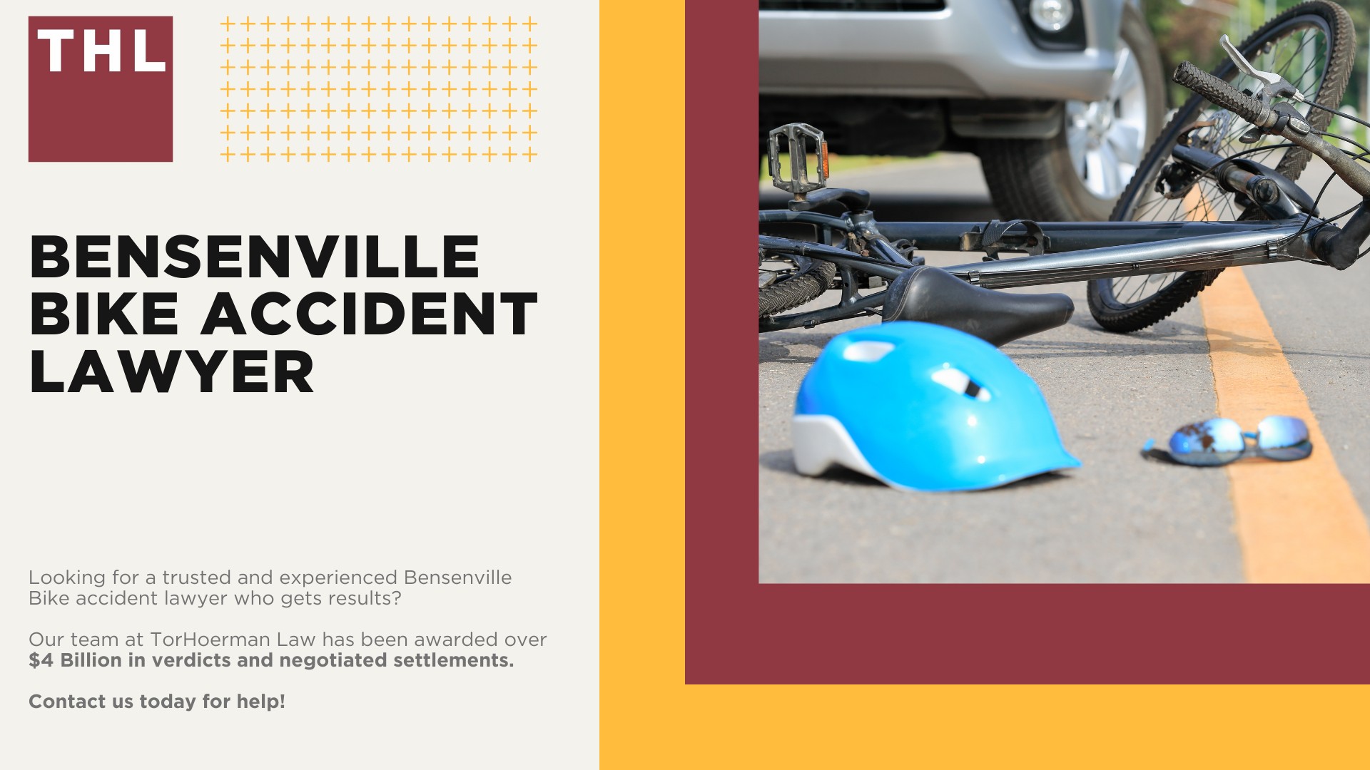 Bensenville Bike Accident Lawyer; Meet Our Bensenville Bicycle Accident Lawyers; How Much Does it Cost to Hire a Bensenville Bicycle Accident Lawyer; What To Do After a Bicycle Accident in Bensenville_ Steps to Take; Gathering Evidence for a Bicycle Accident Claim; Damages in Personal Injury Cases for Bike Accidents; Bensenville Bicycle Laws Explained; Common Bicycle Accident Injuries; Common Causes of Bicycle Accidents in Bensenville; TorHoerman Law_ Bensenville Bicycle Accident Attorneys