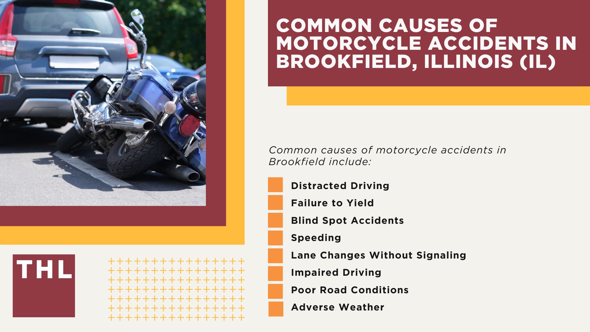 Brookfield Motorcycle Accident Lawyer; Meet Our Brookfield Motorcycle Accident Lawyers; Our Founder and Experienced Brookfield Motorcycle Accident Lawyer_ Tor Hoerman; Our Brookfield Motorcycle Accident Lawyers Get Results; How Much Does it Cost to Hire a Brookfield Motorcycle Accident Lawyer; Steps to Take After a Motorcycle Accident in Brookfield; Evidence in Motorcycle Accident Cases; Steps to Take After a Motorcycle Accident in Brookfield; The Legal Process for Motorcycle Accident Claims in Brookfield; Common Motorcycle Accident Injuries in Brookfield, Illinois (IL); Common Causes of Motorcycle Accidents in Brookfield, Illinois (IL)