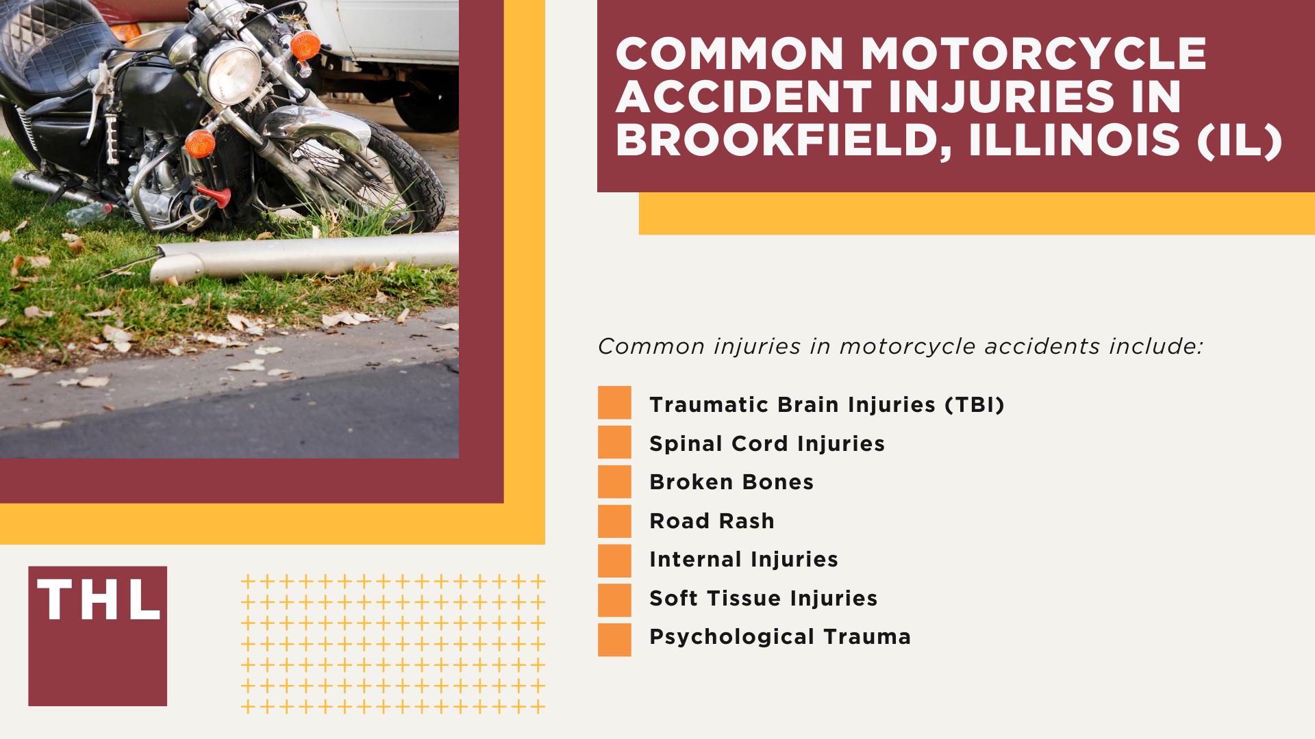 Brookfield Motorcycle Accident Lawyer; Meet Our Brookfield Motorcycle Accident Lawyers; Our Founder and Experienced Brookfield Motorcycle Accident Lawyer_ Tor Hoerman; Our Brookfield Motorcycle Accident Lawyers Get Results; How Much Does it Cost to Hire a Brookfield Motorcycle Accident Lawyer; Steps to Take After a Motorcycle Accident in Brookfield; Evidence in Motorcycle Accident Cases; Steps to Take After a Motorcycle Accident in Brookfield; The Legal Process for Motorcycle Accident Claims in Brookfield; Common Motorcycle Accident Injuries in Brookfield, Illinois (IL)