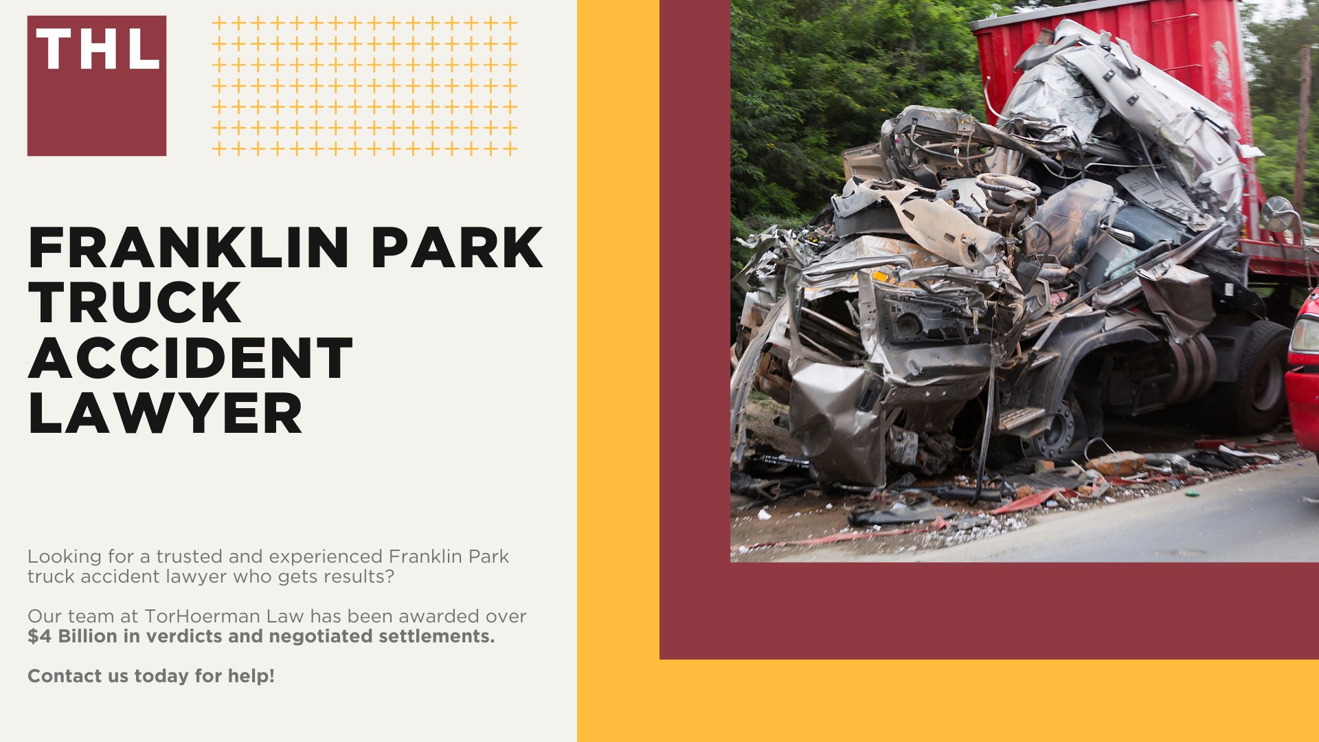 Franklin Park Truck Accident Lawyer; How Can a Franklin Park Truck Accident Lawyer from TorHoerman Law Help You; How Much Does it Cost to Hire a Franklin Park Truck Accident Attorney from TorHoerman Law; Meet Our Franklin Park Truck Accident Attorneys; Our Founder and Experienced Truck Accident Lawyer_ Tor Hoerman; Our Franklin Park Truck Accident Lawyers Get Results; What To Do After a Truck Accident in Franklin Park, IL; Gathering Evidence for a Truck Accident Case; Common Damages in Truck Accident Cases; The Legal Process for Truck Accident Claims in Franklin Park; Common Truck Accident Injuries; Common Causes of Semi-Truck Accidents; Chicago Truck and Auto Accident Statistics; TorHoerman Law_ Your Trusted Franklin Park Truck Accident Lawyers