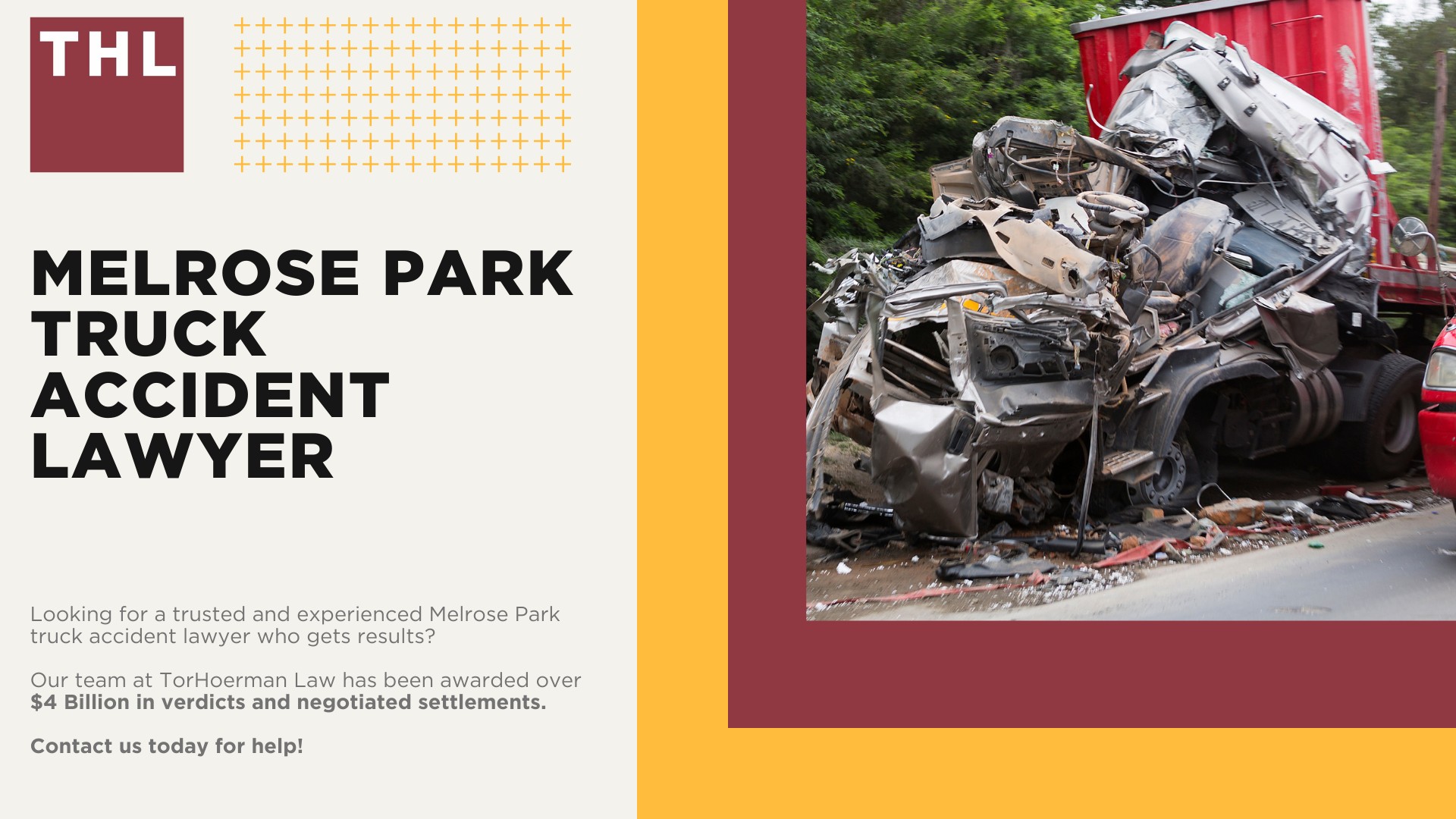 Melrose Park Truck Accident Lawyer; How Can a Melrose Park Truck Accident Lawyer from TorHoerman Law Help You; How Much Does it Cost to Hire a Melrose Park Truck Accident Attorney from TorHoerman Law; Meet Our Melrose Park Truck Accident Attorneys; Our Founder and Experienced Truck Accident Lawyer_ Tor Hoerman; Our Melrose Park Truck Accident Lawyers Get Results; What To Do After a Truck Accident in Melrose Park, IL; Gathering Evidence for a Truck Accident Case; Common Damages in Truck Accident Cases; The Legal Process for Truck Accident Claims in Melrose Park; Common Truck Accident Injuries; Common Causes of Semi-Truck Accidents; Chicago Truck and Auto Accident Statistics; TorHoerman Law_ Your Trusted Melrose Park Truck Accident Lawyers