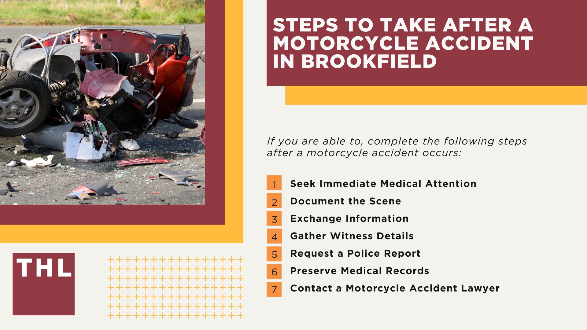 Brookfield Motorcycle Accident Lawyer; Meet Our Brookfield Motorcycle Accident Lawyers; Our Founder and Experienced Brookfield Motorcycle Accident Lawyer_ Tor Hoerman; Our Brookfield Motorcycle Accident Lawyers Get Results; How Much Does it Cost to Hire a Brookfield Motorcycle Accident Lawyer; Steps to Take After a Motorcycle Accident in Brookfield; Evidence in Motorcycle Accident Cases; Steps to Take After a Motorcycle Accident in Brookfield